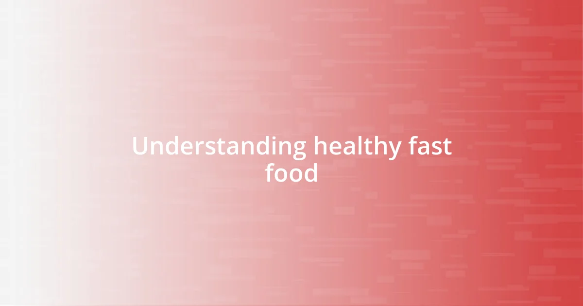 Understanding healthy fast food