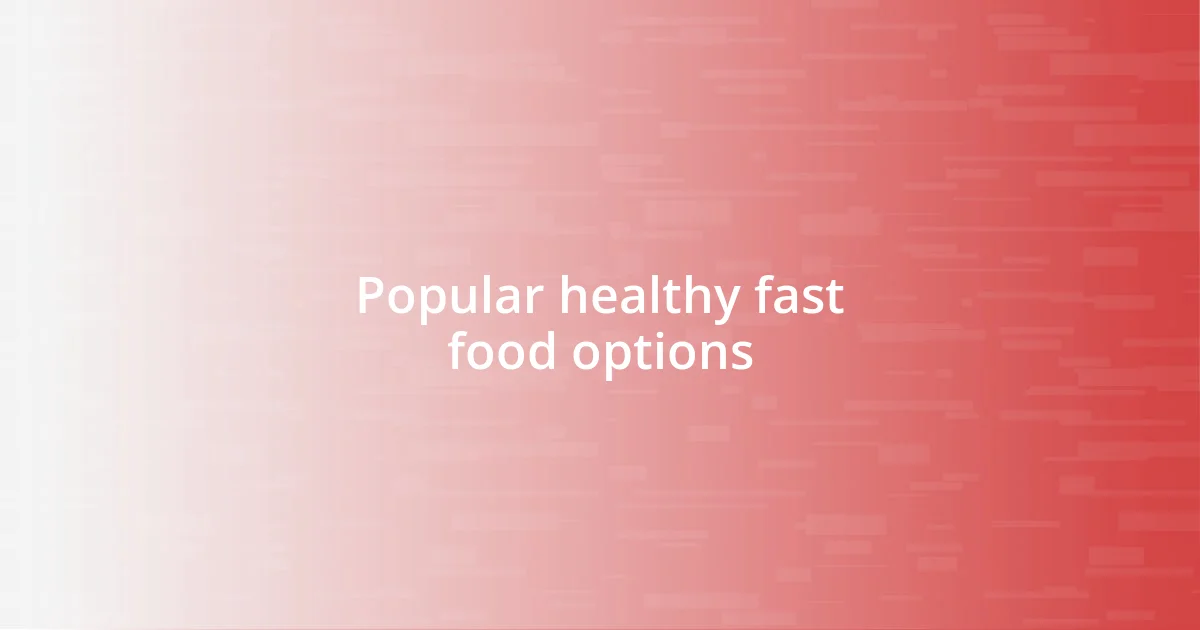 Popular healthy fast food options