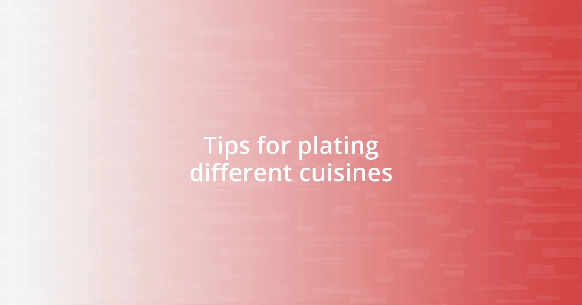 Tips for plating different cuisines