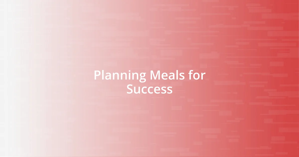 Planning Meals for Success