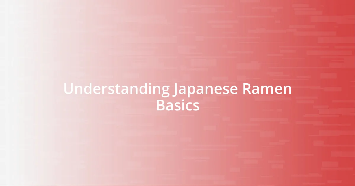 Understanding Japanese Ramen Basics