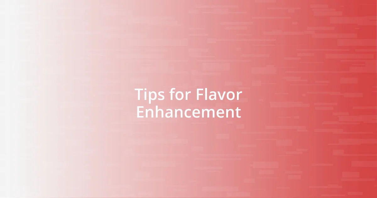 Tips for Flavor Enhancement