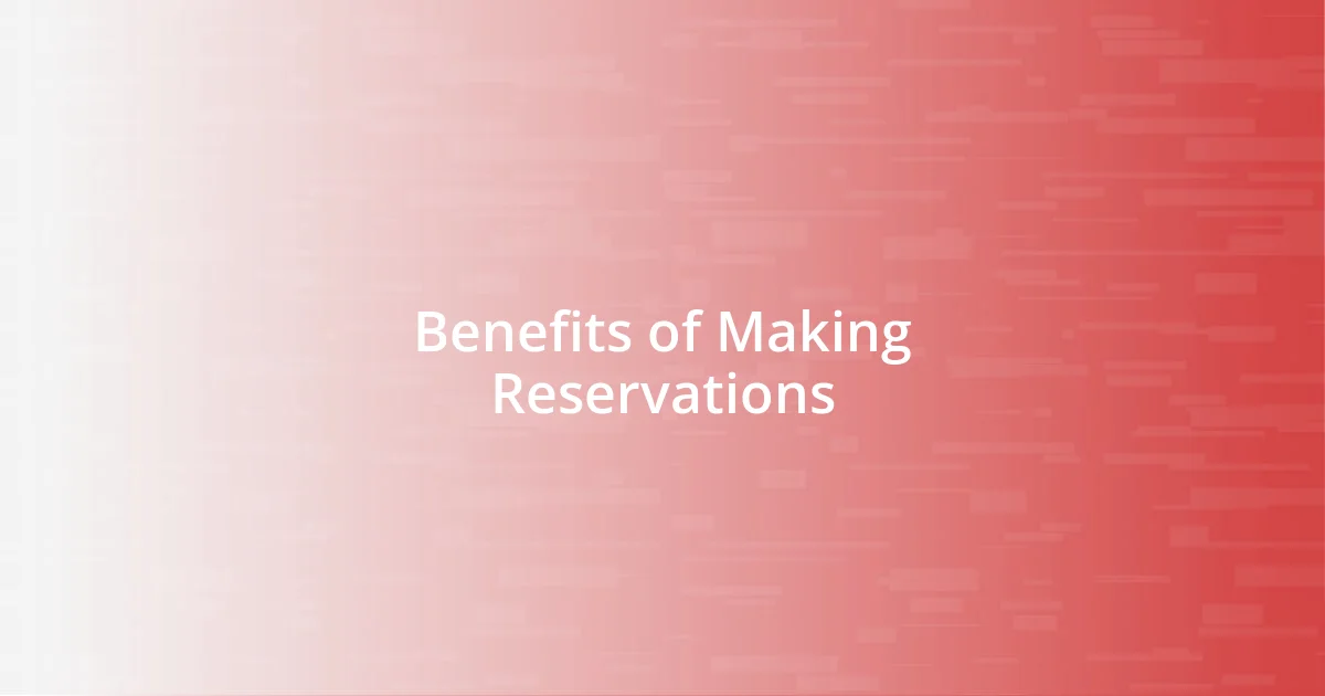 Benefits of Making Reservations