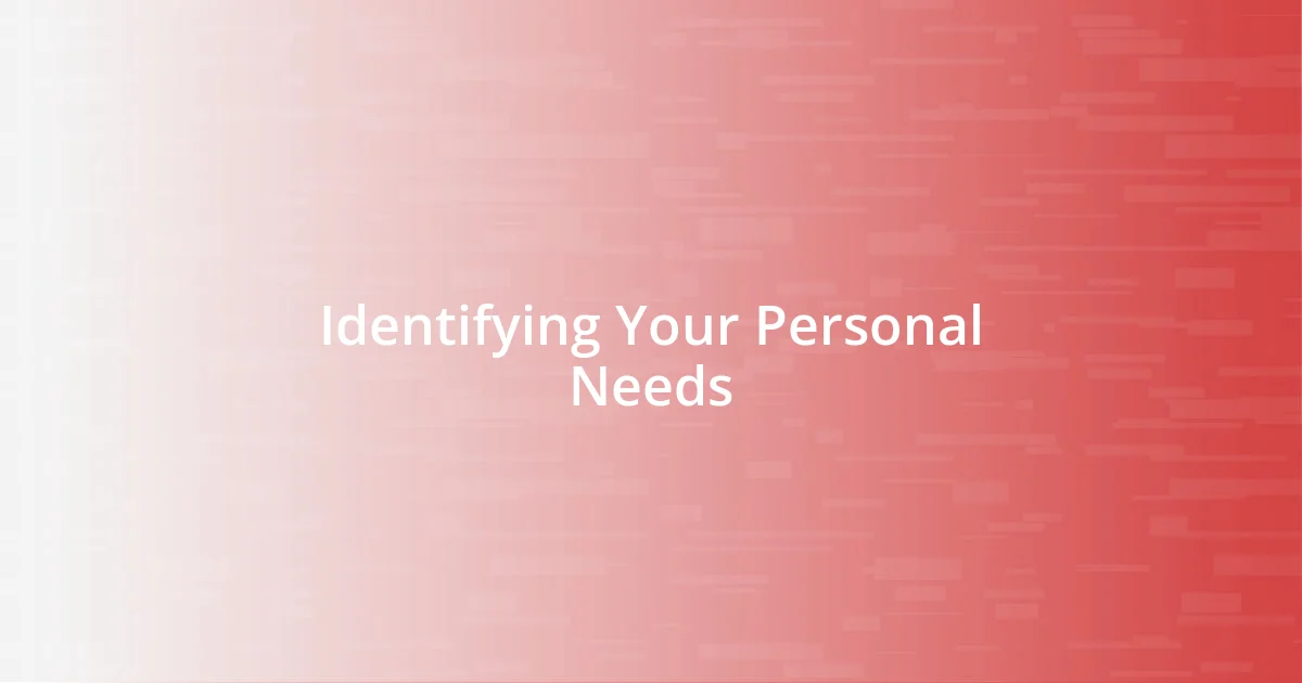 Identifying Your Personal Needs