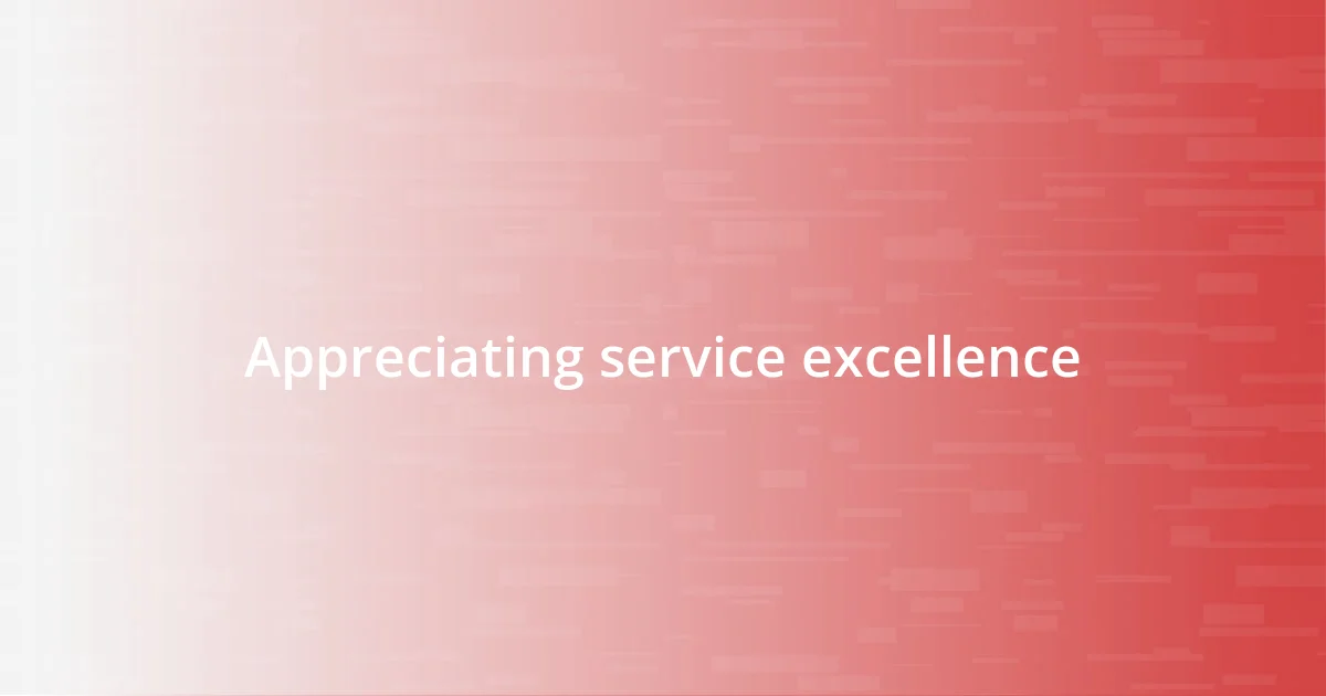 Appreciating service excellence