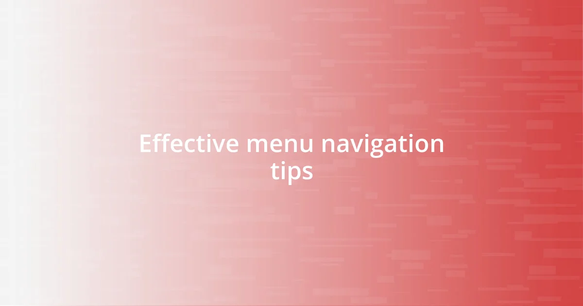 Effective menu navigation tips