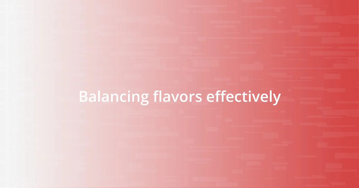 Balancing flavors effectively